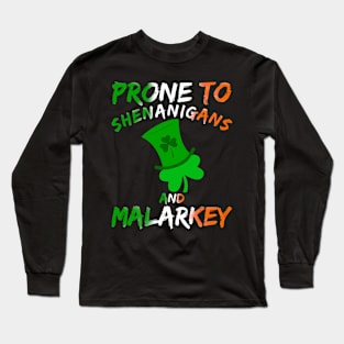 Prone To Shenanigans And Malarkey Saint Patricks Day Long Sleeve T-Shirt